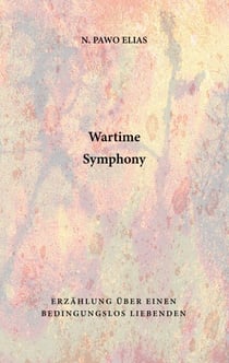 Wartime Symphony - Erzählung über einen bedingungslos Liebenden