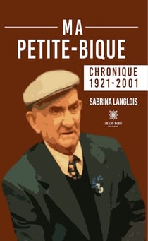 Ma petite-bique - Chronique 1921-2001