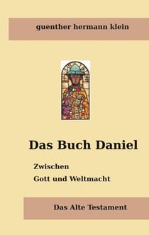 Das Buch Daniel - Zwischen Gott und Weltmacht