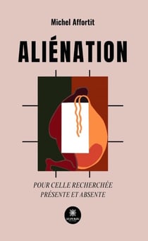 Aliénation - Pour celle recherchée - Présente et absente