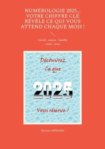 Numérologie 2025... Votre chiffre CLÉ révèle ce qui vous attend chaque mois ! - travail - amour - famille - santé - jeux...