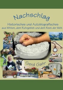 Nachschlag - Historisches und Autobiografisches aus Witten, dem Ruhrgebiet und dem Rest der Welt