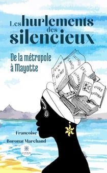 Les hurlements des silencieux - De la métropole à Mayotte