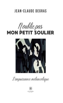 N’oublie pas mon petit soulier - L’impuissance mélancolique