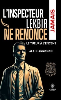 L’inspecteur Lekbir ne renonce jamais - Le tueur à l’encens