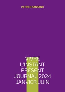 Vivre l'instant présent Journal 2024 Janvier juin