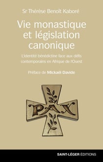 Vie monastique et législation canonique - L'identité bénédictine face aux défis contemporains en Afrique de l'Ouest