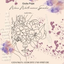 Wenn Worte meine Sprache wären... - Gedanken,Gedichte und Sprüche