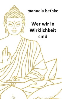 Wer wir in Wirklichkeit sind - Die Reise zu unser aller Urgrund