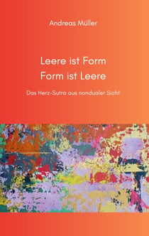 Leere ist Form, Form ist Leere - Das Herz-Sutra aus nondualer Sicht