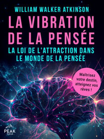 La vibration de la pensée - La loi de l’attraction dans le monde de la pensée