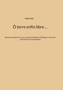 Ô terre enfin libre ... - Résistants déportés du sous-camp de Hailfingen/Tailfingen ie Toten der griechischen Zwangsarbeiter