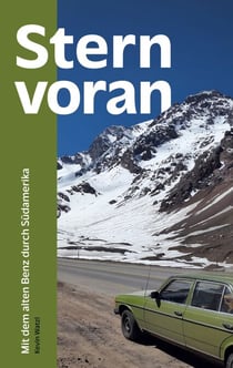 Stern voran - Mit dem alten Benz durch Südamerika