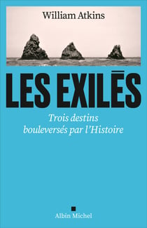 Les Exilés - Trois destins bouleversés par l'Histoire