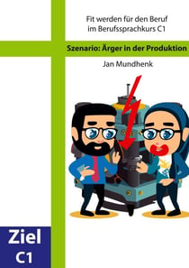 Szenario: Ärger in der Produktion - GER C1 - Deutsch für Ingenieurinnen und Ingenieure