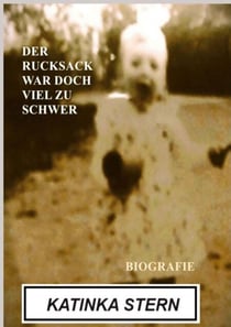 Der Rucksack war doch viel zu schwer - Biografie