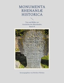 Monumenta Rhenaniae Historica - Txte und Bilder zur Geschichte des Rheinlandes, Band 10