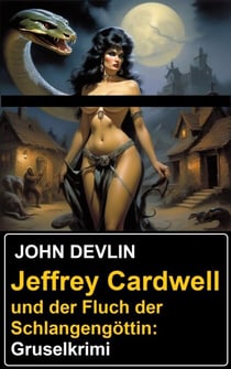 Jeffrey Cardwell und der Fluch der Schlangengöttin: Gruselkrimi