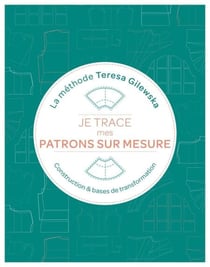 Je trace mes patrons sur mesure la méthode teresa gilewska - Construction et bases de transformation