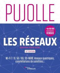 Les réseaux - édition 2024-2026 - Wi-fi 7/8, 5G/6G, SD-WAN, réseaux quantiques, constellations de satellites...