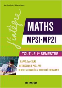 Maths MPSI-MP2I - Tout le 1er semestre - Rappels de cours, exercices d'apprentissage corrigés et conseils pas à pas