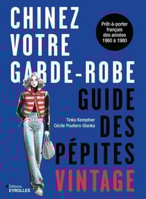 Chinez votre garde-robe : guide des pépites vintage - Prêt-à-porter français des années 60 à 80