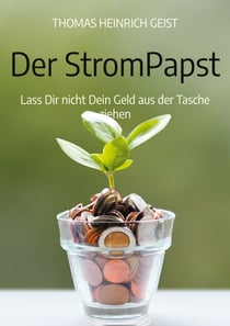 Der StromPapst - Lass Dir nicht Dein Geld aus der Tasche ziehen
