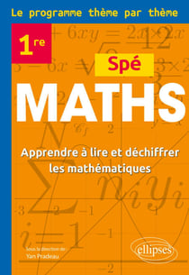Spé Maths 1re - Le programme thème par thème - Apprendre à lire et déchiffrer les mathématiques