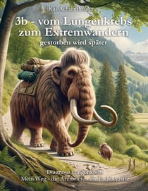 3b - vom Lungenkrebs zum Extremwandern - gestorben wird später