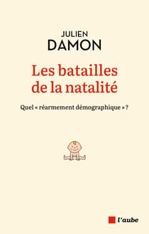 Les batailles de la natalité - Quel "réarmement démographique" ?