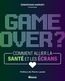 Game over ? - Comment allier la santé et les écrans