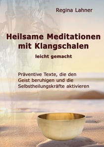 Heilsame Meditationen mit Klangschalen - leicht gemacht