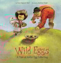 Wild Eggs - A Tale of Arctic Egg Collecting