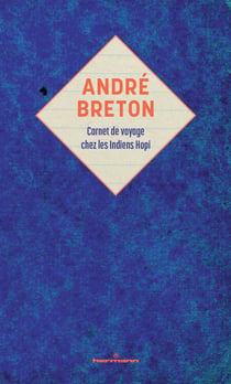 André Breton : carnet de voyage chez les Indiens Hopi