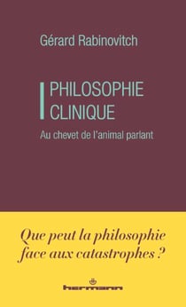 Philosophie clinique - Au chevet de l'animal parlant