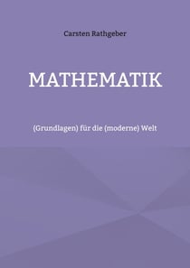 Mathematik - (Grundlagen) für die (moderne) Welt