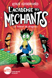 L'Académie des Méchants - tome 2 - Le Voleur de dragons