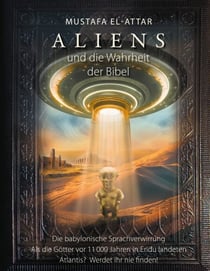 Aliens und die Wahrheit der Bibel - Als die Götter vor 11000 Jahren in Eridu landeten