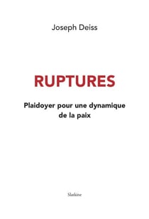 Ruptures - Plaidoyer pour une dynamique de la paix