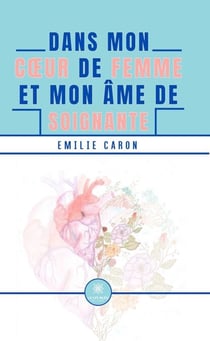 Dans mon cœur de femme et mon âme de soignante