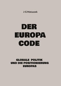 Der Europa Code - Globale Politik und die Positionierung Europas