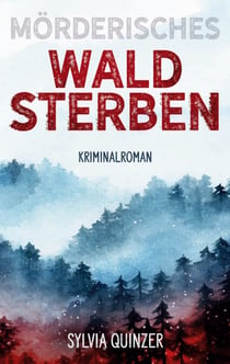Mörderisches Waldsterben - Spannender Regionalkrimi mit Nervenkitzel
