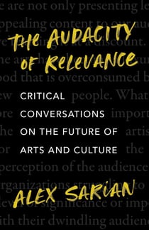 The Audacity of Relevance - Critical Conversations on the Future of Arts and Culture