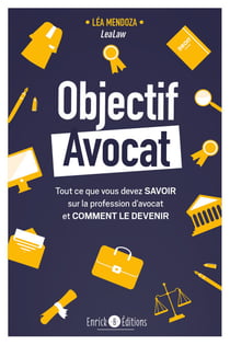 Objectif avocat - Tout ce que vous devez savoir sur la profession d'avocat et comment le devenir