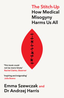 The Stitch-Up - How Medical Misogyny Harms Us All