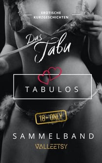 Das Tabu | Tabulos | Sammelband - Erotik Bücher für Frauen und Männer, #7
