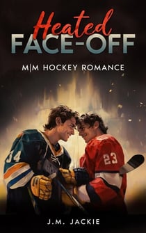 Heated Face-Off: M|M Hockey Romance - Love on the Ice Series, #3