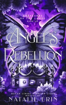 Angel's Rebellion - Creatures of the Lands, #6
