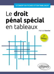 Le droit pénal spécial en tableaux - A jour au 15 mars 2024