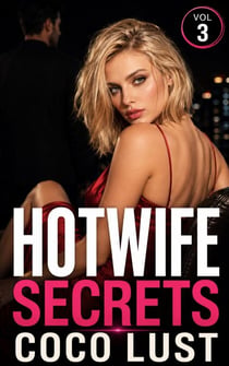 Hotwife Secrets Volume 3 - Hotwife Confessions: Quick Seductions, #3